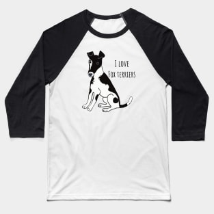 I Love Fox Terriers Baseball T-Shirt